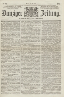 Danziger Zeitung : Organ für West- und Ostpreußen. 1861, No. 882 (15. April)