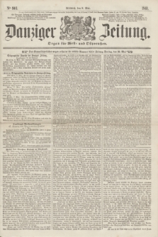 Danziger Zeitung : Organ für West- und Ostpreußen. 1861, No. 901 (8 Mai) + dod.