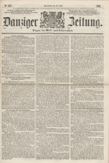 Danziger Zeitung : Organ für West- und Ostpreußen. 1861, No. 932 (15 Juni) + dod.