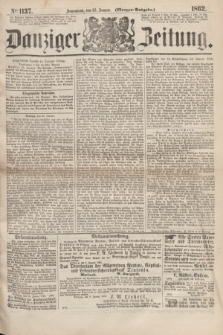 Danziger Zeitung. 1862, № 1137 (25 Januar) - (Morgen=Ausgabe.)