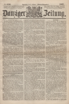 Danziger Zeitung. 1862, № 1156 (6 Februar) - (Abend=Ausgabe.)