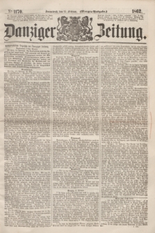 Danziger Zeitung. 1862, № 1170 (15 Februar) - (Morgen=Ausgabe.)