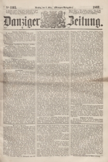 Danziger Zeitung. 1862, № 1195 (4 März) - (Morgen=Ausgabe.)