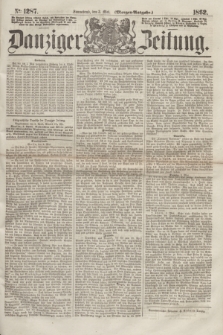 Danziger Zeitung. 1862, № 1287 (3 Mai) - (Morgen=Ausgabe.)