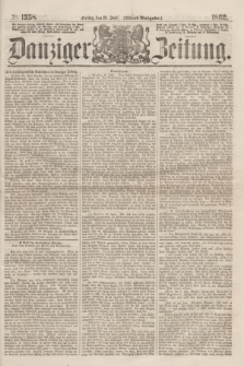 Danziger Zeitung. 1862, № 1358 (20 Juni) - (Abend=Ausgabe.)