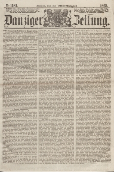 Danziger Zeitung. 1862, № 1382 (5 Juli) - (Abend=Ausgabe.)