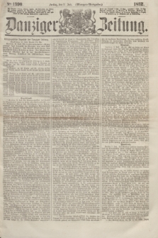 Danziger Zeitung. 1862, № 1390 (11 Juli) - (Morgen=Ausgabe.)