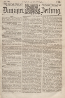 Danziger Zeitung. 1862, № 1391 (11 Juli) - (Abend=Ausgabe.)