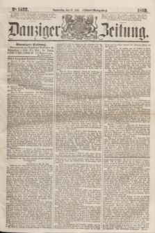 Danziger Zeitung. 1862, № 1422 (31 Juli) - (Abend=Ausgabe.)