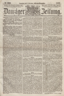 Danziger Zeitung. 1862, № 1513 (27 September) - (Morgen=Ausgabe.)
