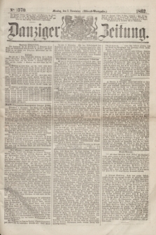 Danziger Zeitung. 1862, № 1570 (3 November) - (Abend=Ausgabe.)