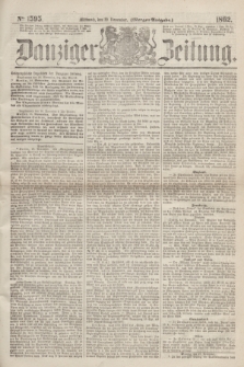 Danziger Zeitung. 1862, № 1595 (19 November) - (Morgen=Ausgabe.)