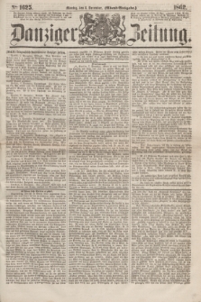 Danziger Zeitung. 1862, № 1625 (8 December) - (Abend=Ausgabe.)