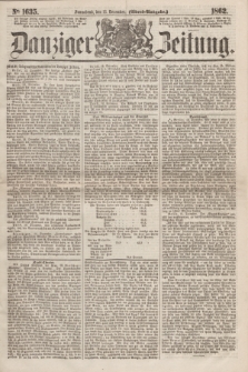 Danziger Zeitung. 1862, № 1635 (13 December) - (Abend=Ausgabe.) + dod.