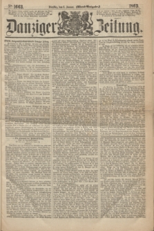 Danziger Zeitung. 1863, № 1663 (6 Januar) - (Abend=Ausgabe.)