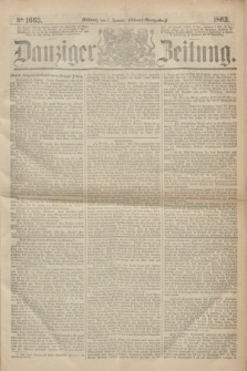 Danziger Zeitung. 1863, № 1665 (7 Januar) - (Abend=Ausgabe.)