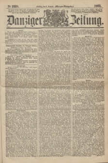 Danziger Zeitung. 1863, № 1668 (9 Januar) - (Morgen=Ausgabe.)