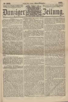 Danziger Zeitung. 1863, № 1669 (9 Januar) - (Abend=Ausgabe.)