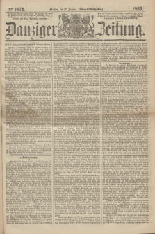 Danziger Zeitung. 1863, № 1672 (12 Januar) - (Abend=Ausgabe.)