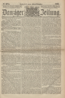 Danziger Zeitung. 1863, № 1674 (13 Januar) - (Abend=Ausgabe.)