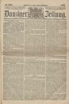 Danziger Zeitung. 1863, № 1676 (14 Januar) - (Abend=Ausgabe.)