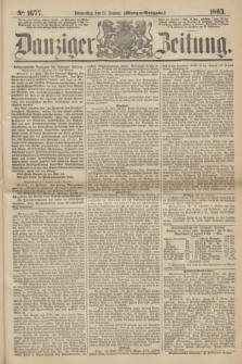 Danziger Zeitung. 1863, № 1677 (15 Januar) - (Morgen=Ausgabe.)