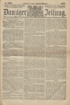 Danziger Zeitung. 1863, № 1679 (16 Januar) - (Morgen=Ausgabe.)