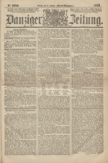 Danziger Zeitung. 1863, № 1680 (16 Januar) - (Abend=Ausgabe.)