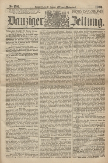 Danziger Zeitung. 1863, № 1681 (17 Januar) - (Morgen=Ausgabe.)