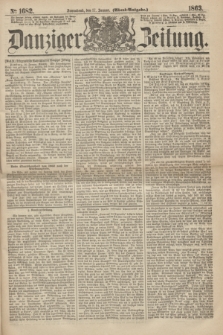 Danziger Zeitung. 1863, № 1682 (17 Januar) - (Abend=Ausgabe.)