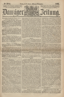 Danziger Zeitung. 1863, № 1684 (20 Januar) - (Morgen=Ausgabe.)