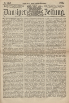 Danziger Zeitung. 1863, № 1685 (20 Januar) - (Abend=Ausgabe.)