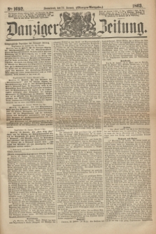 Danziger Zeitung. 1863, № 1692 (24 Januar) - (Morgen=Ausgabe.)