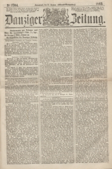 Danziger Zeitung. 1863, № 1704 (31 Januar) - (Abend=Ausgabe.)