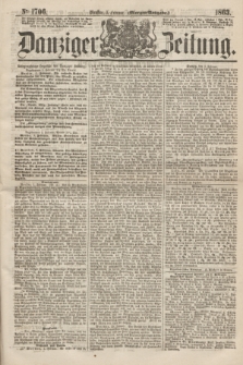 Danziger Zeitung. 1863, № 1706 (3 Februar) - (Morgen=Ausgabe.)