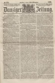 Danziger Zeitung. 1863, № 1711 (5 Februar) - (Abend=Ausgabe.)