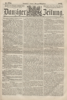 Danziger Zeitung. 1863, № 1714 (7 Februar) - (Morgen=Ausgabe.)