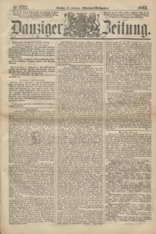 Danziger Zeitung. 1863, № 1717 (10 Februar) - (Morgen=Ausgabe.)