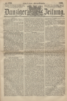 Danziger Zeitung. 1863, № 1723 (13 Februar) - (Morgen=Ausgabe.)