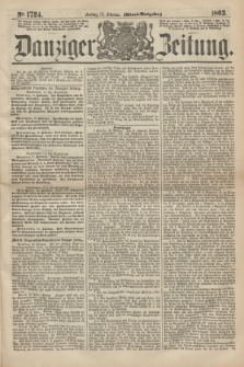 Danziger Zeitung. 1863, № 1724 (13 Februar) - (Abend=Ausgabe.)