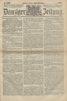 Danziger Zeitung. 1863, № 1727 (16 Februar) - (Abend=Ausgabe.)