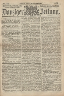 Danziger Zeitung. 1863, № 1741 (25 Februar) - (Morgen-Ausgabe.)