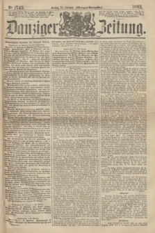 Danziger Zeitung. 1863, № 1745 (27 Februar) - (Morgen-Ausgabe.)