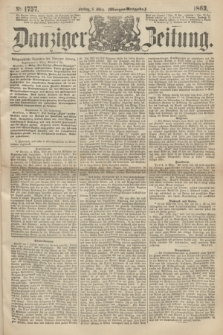 Danziger Zeitung. 1863, № 1757 (6 März) - (Morgen-Ausgabe.)