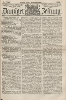Danziger Zeitung. 1863, № 1766 (12 März) - (Morgen=Ausgabe.)