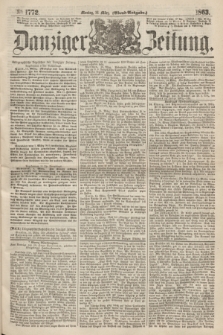 Danziger Zeitung. 1863, № 1772 (16 März) - (Abend=Ausgabe.)