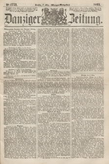 Danziger Zeitung. 1863, № 1773 (17 März) - (Morgen=Ausgabe.)