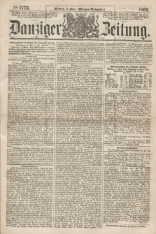 Danziger Zeitung. 1863, № 1775 (18 März) - (Morgen=Ausgabe.)