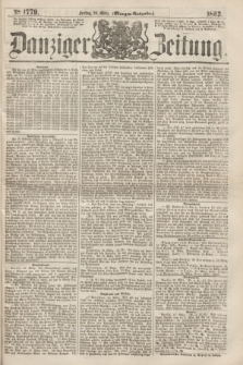Danziger Zeitung. 1863, № 1779 (20 März) - (Morgen=Ausgabe.)