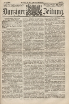 Danziger Zeitung. 1863, № 1788 (26 März) - (Morgen=Ausgabe.)